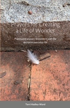 Paperback A Sacred Life: Prayers for Creating a Life of Wonder: Poems and prayers to connect with the sacred in everyday life Book
