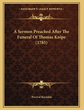 Paperback A Sermon Preached After The Funeral Of Thomas Knipe (1785) Book