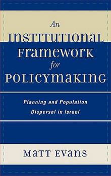 Paperback An Institutional Framework for Policymaking: Planning and Population Dispersal in Israel Book