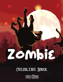 Zombie Coloring Book for Kids: Zombie Coloring Pages for Teenagers, Older Kids, Boys & Girls Practice for Stress Relief & Relaxation