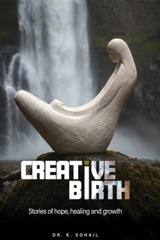 Paperback Creative Birth: Stories of Hope, Healing and Growth Book