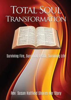 Paperback Total Soul Transformation Surviving Fire, Surviving Death, Surviving Life Book