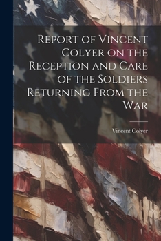 Paperback Report of Vincent Colyer on the Reception and Care of the Soldiers Returning From the War Book