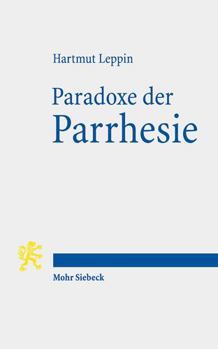 Paperback Paradoxe Der Parrhesie: Eine Antike Wortgeschichte [German] Book