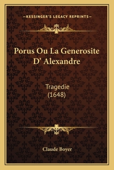 Paperback Porus Ou La Generosite D' Alexandre: Tragedie (1648) [French] Book