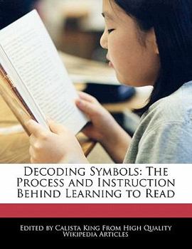 Paperback Decoding Symbols: The Process and Instruction Behind Learning to Read Book