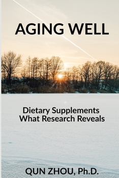 Paperback Aging Well: Dietary Supplements, What Research Reveals Book