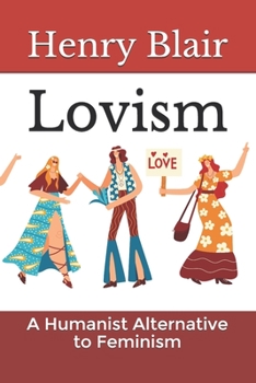Paperback Lovism: A Humanist Alternative to Feminism Book