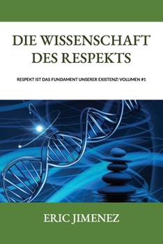 Paperback Die Wissenschaft des Respekts, Respekt ist das Fundament unserer Existenz! Book