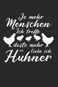 Je mehr Menschen ich treffe desto mehr liebe ich Hühner: Landwirt & Bauer Notizbuch 6'x9' Kalender Geschenk für Dorfkind & Traktor Liebhaber (German Edition)