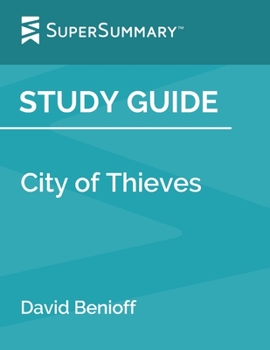 Study Guide: City of Thieves by David Benioff (SuperSummary)