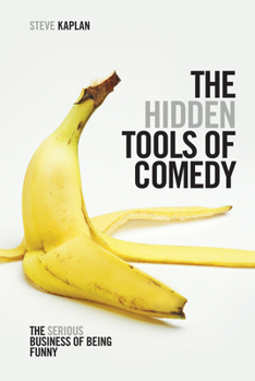 Paperback The Hidden Tools of Comedy: The Serious Business of Being Funny Book
