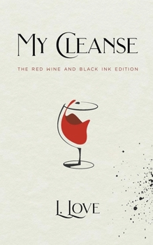 Paperback My Cleanse: The Red Wine & Black Ink Edition Book