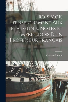 Paperback Trois mois d'enseignement aux États-Unis, notes et impressions d'un professeur français [French] Book