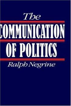 Hardcover The Communication of Politics Book