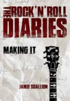 Making It - Book #1 of the Rock ‘n’ Roll Diaries