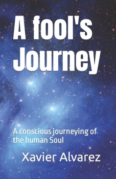 Paperback A fool's Journey: A conscious journeying of the human Soul Book
