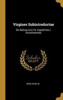 Hardcover Virgines Subintroductae: Ein Beitrag Zum Vii. Kapitel Des I. Korintherbriefs [German] Book