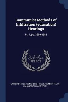 Communist Methods of Infiltration (Education) Hearings: PT. 7, Pp. 3559-3583