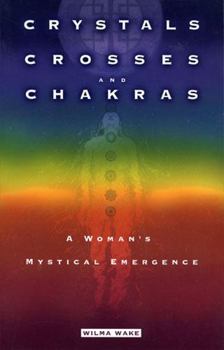 Paperback Crystals, Crosses, and Chakras: A Woman's Mystical Emergence Book