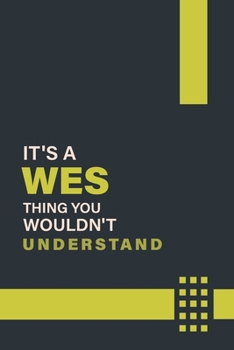 Paperback It's a Wes Thing You Wouldn't Understand: Lined Notebook / Journal Gift, 6x9, Soft Cover, 120 Pages, Glossy Finish Book