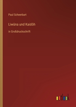 Paperback Liwûna und Kaidôh: in Großdruckschrift [German] Book