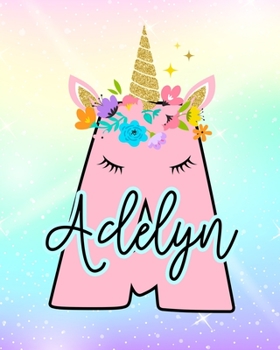 Adelyn: Girls Unicorn Journal to Write In Personalized Journal