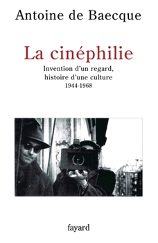 Hardcover La Cinephilie: Invention D'Un Regard, Histoire D'Une Culture, 1944-1968 [French] Book