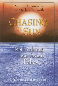 Hardcover Chasing the Sun: Rethinking East Asian Policy Book