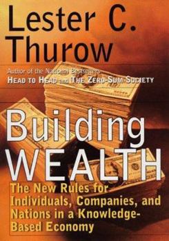 Hardcover Building Wealth: The New Rules for Individuals, Companies, and Nations in a Knowledge-Based Economy Book