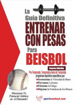 Paperback La guia definitiva - Entrenar con pesas para beisbol (Spanish Edition) [Spanish] Book