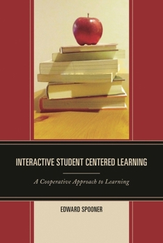 Interactive Student Centered Learning: A Cooperative Approach to Learning