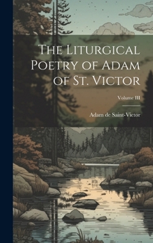 Hardcover The Liturgical Poetry of Adam of St. Victor; Volume III Book