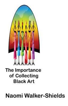 Paperback The Importance of Collecting Black Art Book