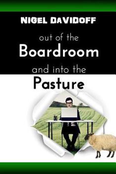 Paperback Out of the Boardroom and Into the Pasture: A Little Lesson About Leading with Love Book