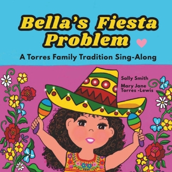 Bella's Fiesta Problem: A Torres Family Tradition Sing-Along (Torres Family Adventures)