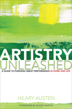 Hardcover Artistry Unleashed: A Guide to Pursuing Great Performance in Work and Life Book