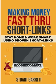 Paperback Making Money Fast Using ShortLinks: Stay Home & Work Smart Using Proven ShortLinks Book