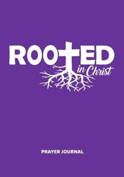 Rooted Prayer Journal: A Christian Daily Prayer and Gratitude Scripture Journal on Deep Purple with White Distressed Writing