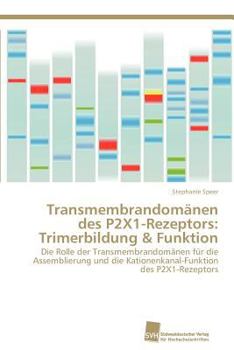 Paperback Transmembrandomänen des P2X1-Rezeptors: Trimerbildung & Funktion [German] Book