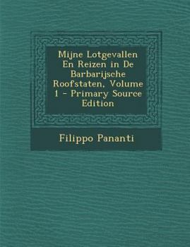 Paperback Mijne Lotgevallen En Reizen in de Barbarijsche Roofstaten, Volume 1 [Dutch] Book
