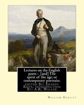 Lectures on the English Poets and the Spirit of the Age (Classic Reprint)