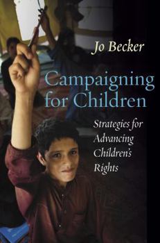 Hardcover Campaigning for Children: Strategies for Advancing Children's Rights Book