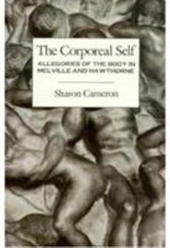 Paperback The Corporeal Self: Allegories of the Body in Melville and Hawthorne Book