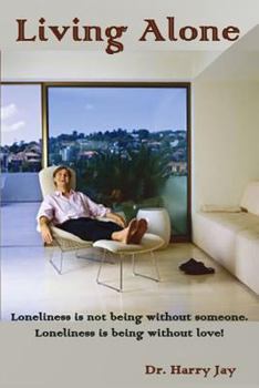 Paperback Living Alone: Loneliness is not being without someone. Loneliness is being without love. Book