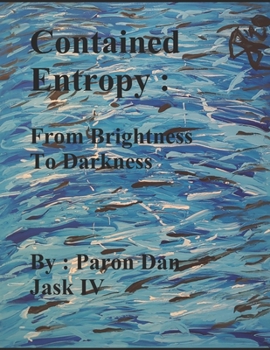 Paperback Contained Entropy: From Brightness to Darkness Book