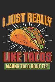 Paperback I Just Really Like Tacos: Tacos Notebook Blank Line Taco Journal Lined with Lines 6x9 120 Pages Checklist Record Book Mexican Food Take Notes Gi Book