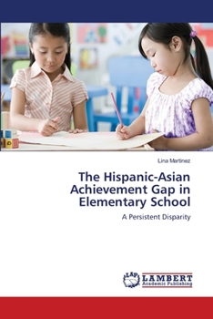 Paperback The Hispanic-Asian Achievement Gap in Elementary School Book