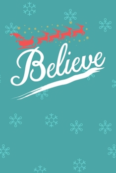 Believe: Christmas Holiday Celebration College Ruled Composition Notebook w/ Santa Claus Riding & Flying Reindeer on Blue Ice Crystals Cover Design Gift Vol. 2
