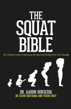 Paperback The Squat Bible: The Ultimate Guide to Mastering the Squat and Finding Your True Strength Book